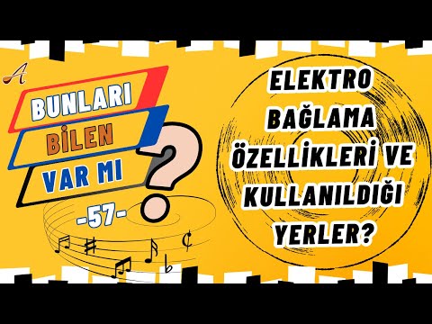 Elektro bağlama özellikleri ve kullanıldığı yerler?