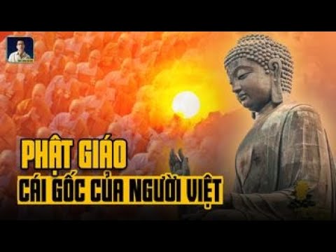 VÌ SAO PHẬT GIÁO QUAN TRỌNG VỚI NGƯỜI VIỆT?