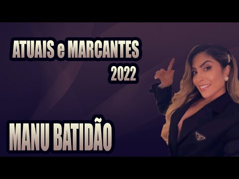MANU BATIDÃO 2022 ATUAIS E MARCANTES