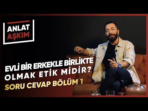 Thumbnail for ANLAT AŞKIM - Evli Bir Erkekle Birlikte Olmak Etik Midir? | Aşkım ile Soru Cevap Bölüm 1