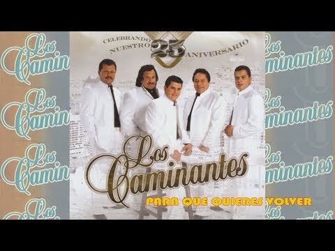 Thumbnail for Los Caminantes - Para Que Quieres Volver (Canción Completa)