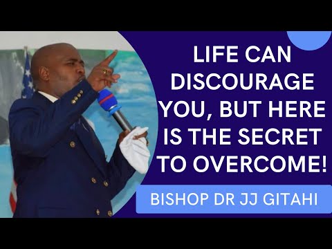Discouragement | Bishop Dr JJ Gitahi
