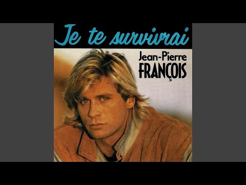 Jean-Pierre François - Je Te Survivrai (Remastered) [Audio HQ]