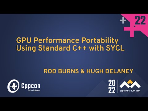 Thumbnail for GPU Performance Portability Using Standard C++ with SYCL - Hugh Delaney & Rod Burns - CppCon 2022