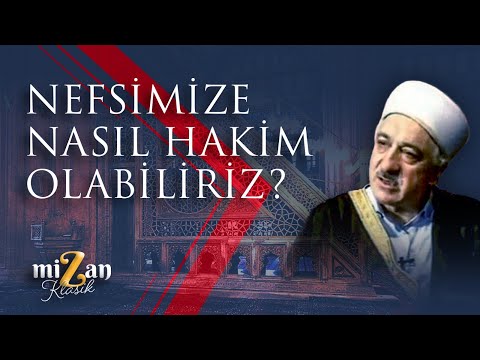 Thumbnail for Nefsimize nasıl hakim olabiliriz? | M. Fethullah Gülen Hocaefendi