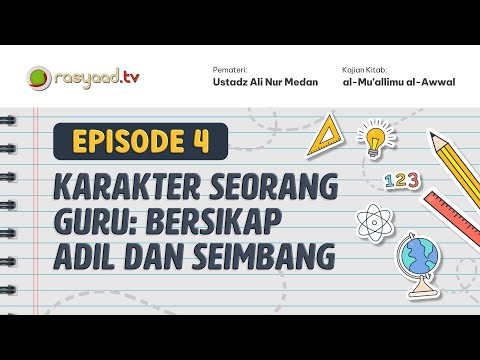 Al Mu'allimu Al Awwal - Ustadz Ali Nur Medan - Karakter Seorang Guru: Bersikap Adil & Seimbang