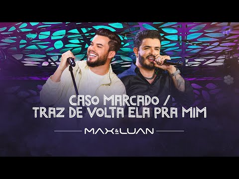 Caso Marcado / Traz Ela de Volta Pra Mim - Max e Luan | Esqueminha II