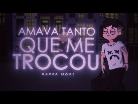 Thumbnail for Raffa Mogi - Amava tanto que me trocou