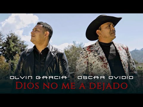 Olvin Garcia Ft. Oscar Ovidio Dios No Me a Dejado (Video Oficial)
