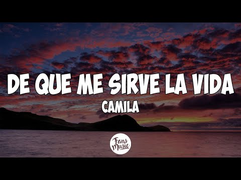 Thumbnail for De Qué Me Sirve la Vida - camila (Letra/Lyrics)