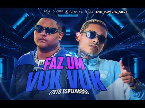 KEVIN O CHRIS / DJ NK DA SERRA - FAZ UM VUK VUK + DJ PATRYCK SILVA [ ELETRO FUNK 2023 ]