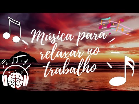 Thumbnail for Música para relaxar no trabalho | Música para ouvir no Trabalho