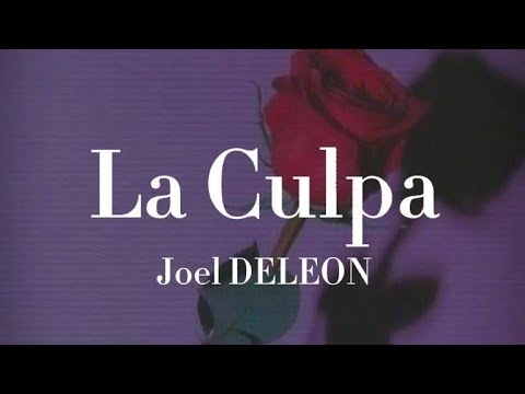 Joel DELEON - La Culpa (Letra/Lyrics)