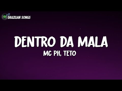 DENTRO DA MALA - MC PH, Teto (Letra\Lyrics)