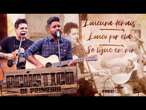 Fred &amp; Fabrício - Loucura Demais / Louco Por Ela / Se Ligue Em Mim - Acústico De Primeira