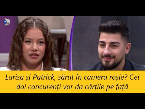 Larisa și Patrick, sărut în camera roșie? Cei doi concurenți vor da cărțile pe față