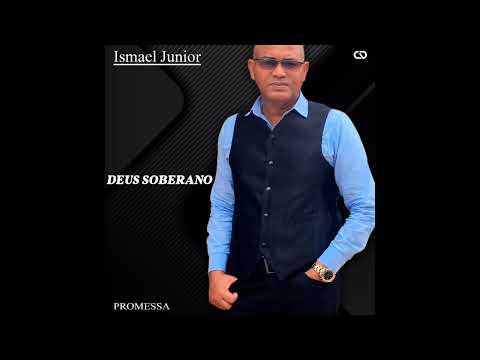 Ismael Júnior - Deus Soberano (Lançamento 2022)
