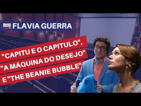 Estreias no Cinema: "Capitu e o Capítulo" e "A Máquina do Desejo" | Flávia Guerra