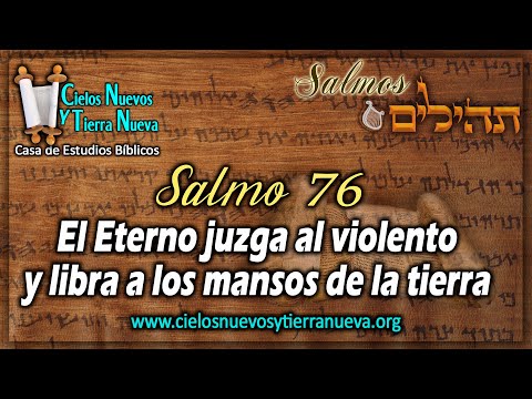 Estudio Salmo 76 El Eterno juzga al violento y libra a los mansos de la tierra