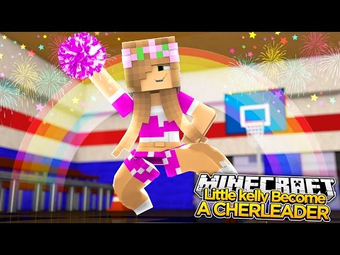 Minecraft - LITTLE KELLY BECOMES A CHEERLEADER!