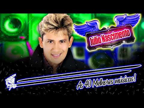 JÚLIO NASCIMENTO AS 40 MELHORES MÚSICAS