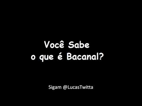 Thumbnail for Você sabe o que é bacanal? Completa!