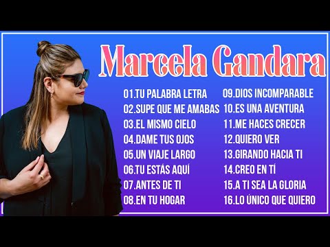 MARCELA GANDARA - TOP MEJORES CANCIONES - MUSICA CRISTIANA 2022
