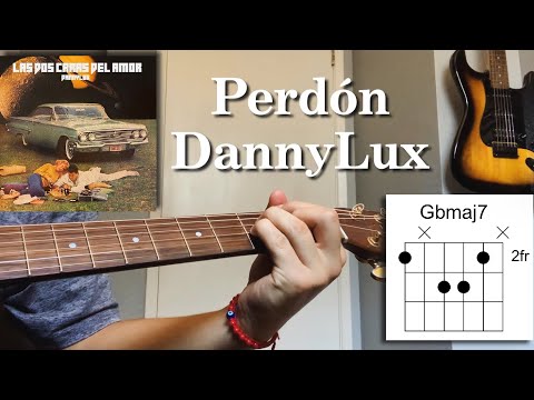 Perdón - DannyLux - Tutorial - Acordes - Guitarra