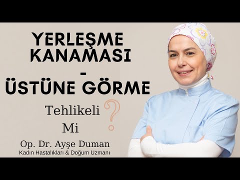Yerleşme Kanaması Nedir ? Ne Zaman Tehlikelidir ? Yerleşme Kanaması Düşük Göstergesi Midir ?