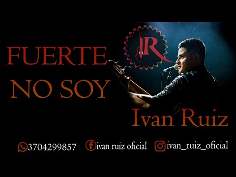 IVAN RUIZ - FUERTE NO SOY