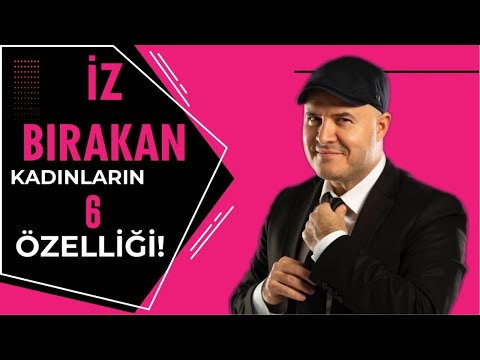 İZ BIRAKAN KADINLARIN ALTI ÖZELLİĞİ MENTOR ADİL YILDIRIM AÇIKLIYOR