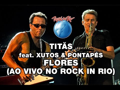 Thumbnail for Titãs e Xutos & Pontapés - Flores (Ao Vivo no Rock in Rio)