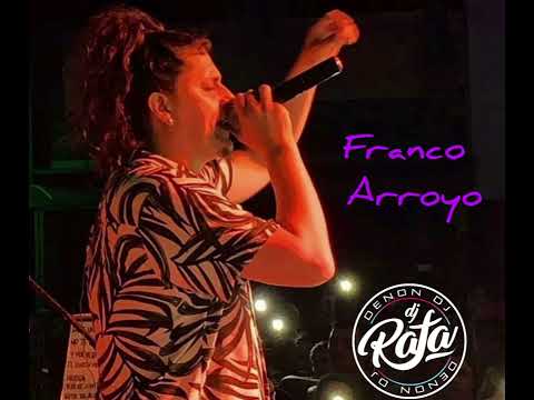 Franco arroyo  Enganchado Dj Rafael vecino