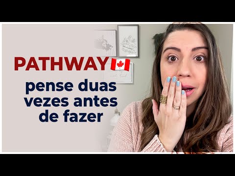 [CUIDADO] Por que o Pathway no Canadá pode ser uma FURADA?