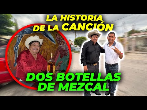 La historia de la canción LAS DOS BOTELLAS DE MEZCAL | Al compositor no le llegan regalías????