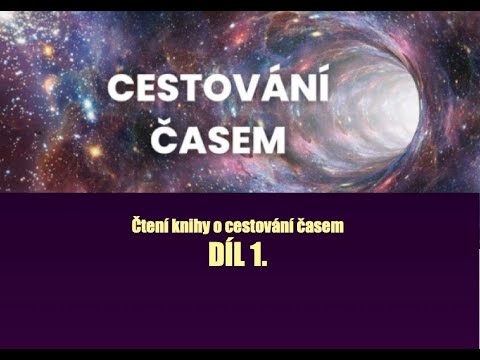 Thumbnail for ČTENÍ KNIHY o experimentování s časem díl 1. (kapitoly 1-5)