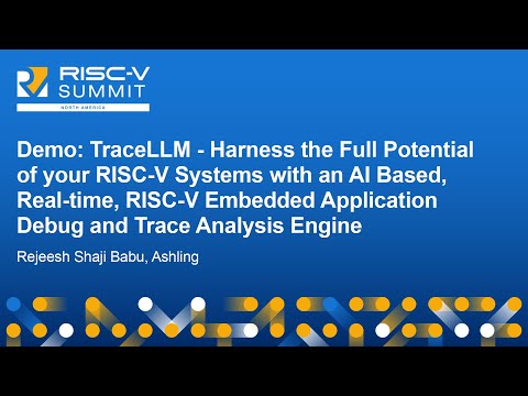 Demo: TraceLLM - Harness the Full Potential of your RISC-V Systems with an A... - Rejeesh Shaji Babu