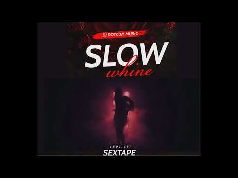 DJ DOTCOM PRESENTS SLOW WHINE SEXTAPE (EXPLICIT)????