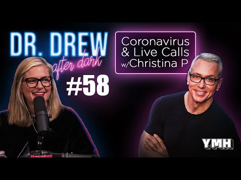 Ep. 58 Coronavirus & Live Calls w/ Christina P | Dr. Drew After Dark