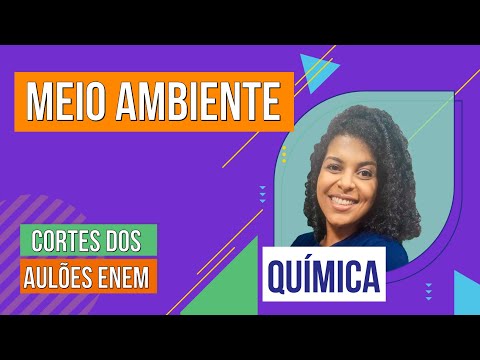 MEIO AMBIENTE | Cortes dos Aulões do Enem | Química | Larissa Sousa Campos