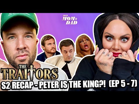 Your Mom & Dad: Traitors S2 Recap - Peter is the King?! (Ep 5 - 7)