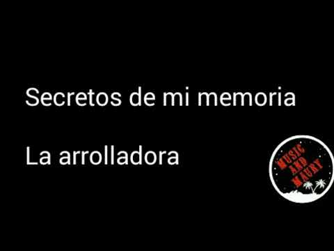 Thumbnail for Secretos de mi memoria-la arrolladora (letra)