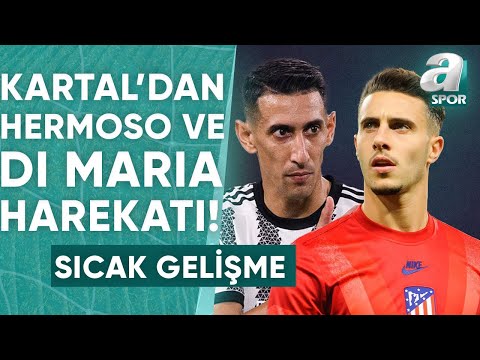 Beşiktaş'tan Mario Hermoso Ve Di Maria Harekatı! Furkan Yıldız Flaş Gelişmeyi Açıkladı! / A Spor