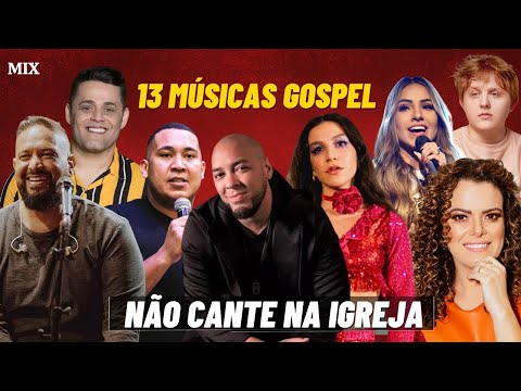 Thumbnail for 13 MÚSICAS GOSPEL que VOCÊ não deve CANTAR na IGREJA - MIX das mais CANTADAS!