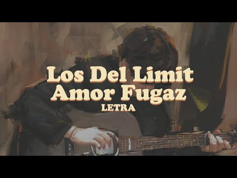 Amor Fugaz - Los Del Limit (Letra)