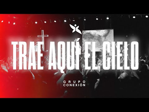 Thumbnail for Trae Aquí El Cielo (Grupo Barak) | Grupo Conexión