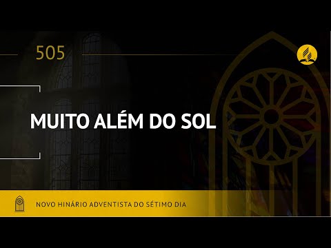 Novo Hinário Adventista • Hino 505 • Muito Além do Sol • (Lyrics)