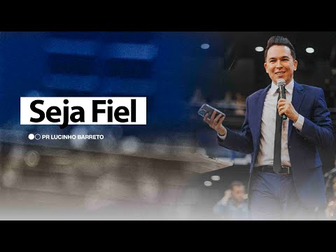 Thumbnail for "Seja fiel", com Pr. Lucinho Barreto | Celebração Domingo 18h 06/03/2022