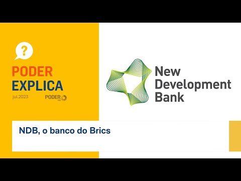 Poder Explica: saiba o que é o  NDB, o banco do Brics