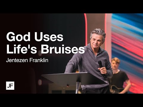 God Uses Life's Bruises | Jentezen Franklin